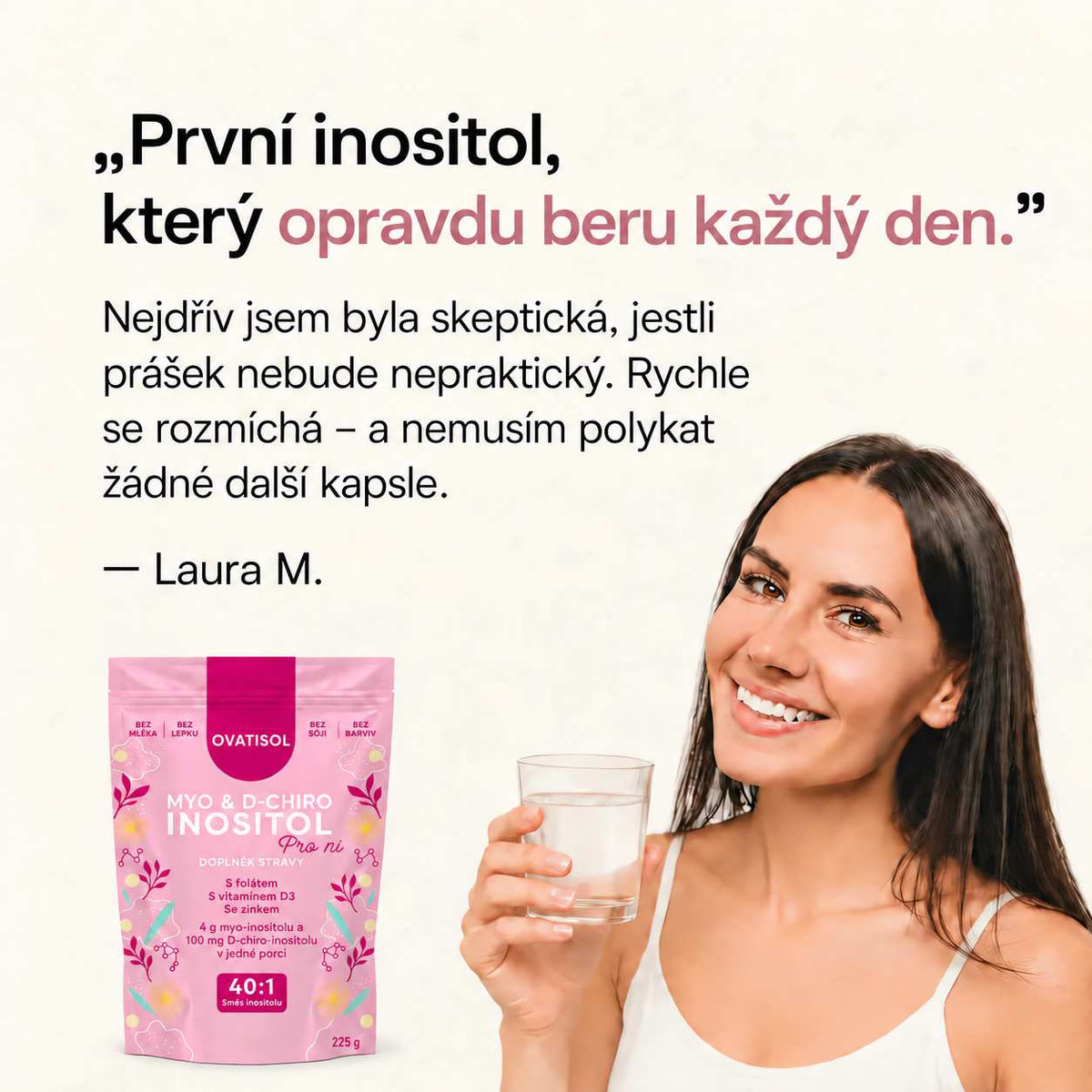 lang:cs|„První inositol, který opravdu beru každý den." — Laura M.