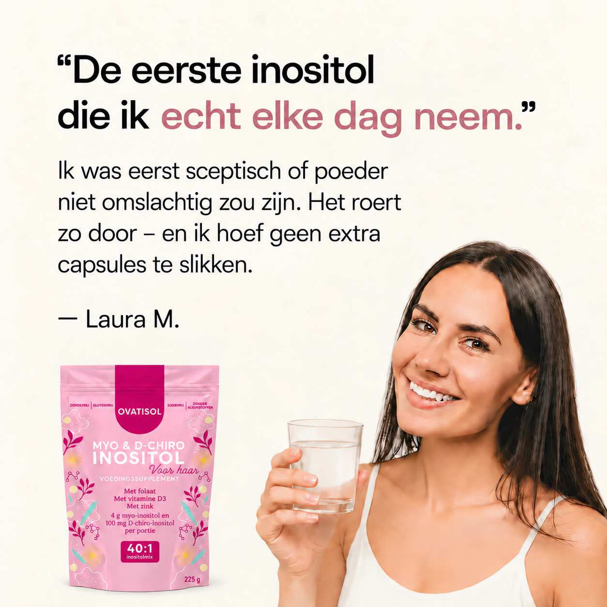lang:nl|"De eerste inositol die ik echt elke dag neem." — Laura M.