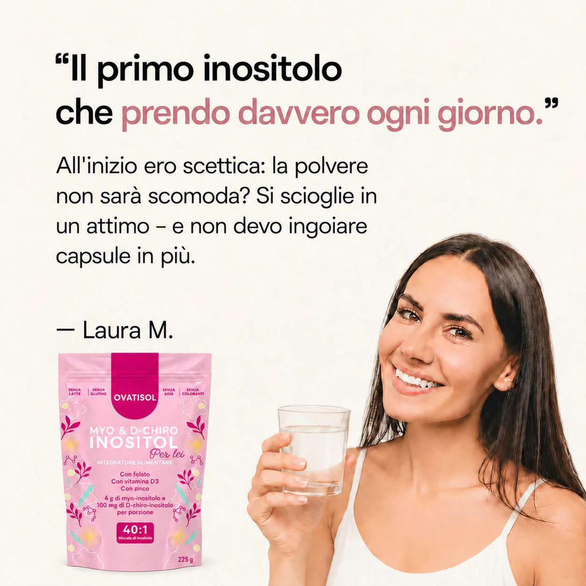 lang:it|"Il primo inositolo che prendo davvero ogni giorno." — Laura M.